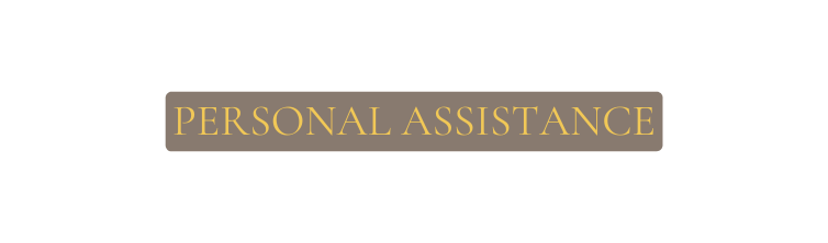 PERSONAL ASSISTANCE